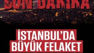 İstanbul'da Korku Dolu Anlar!..